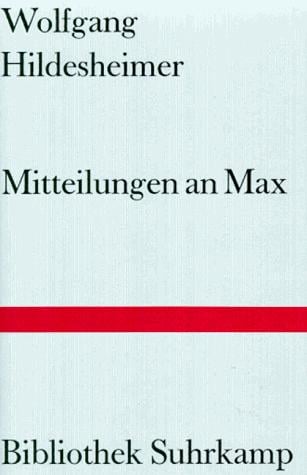 Mitteilungen an Max über den Stand der Dinge und anderes.