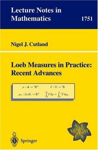 Loeb Measures in Practice: Recent Advances: EMS Lectures 1997 (Lecture Notes in Mathematics)