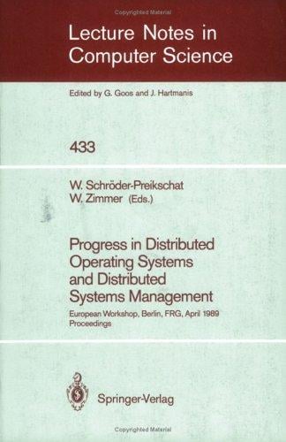Progress in Distributed Operating Systems and Distributed Systems Management: European Workshop, Berlin, Frg, April 18/19, 1989, Proceedings (Medical Radiology)
