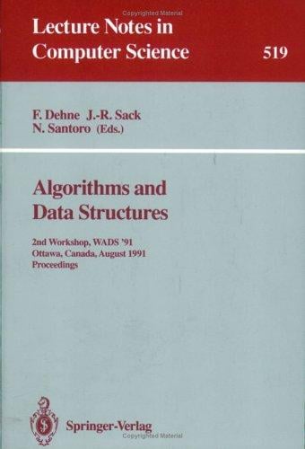 Algorithms and Data Structures: 2nd Workshop, Wads '91, Ottawa, Canada, August 14-16, 1991. Proceedings (Lecture Notes in Computer Science)