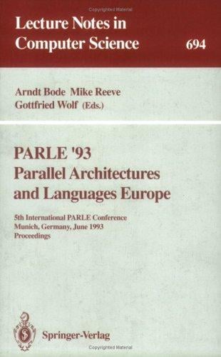 Parle '93 Parallel Architectures and Languages Europe: 5th International Parle Conference, Munich, Germany, June 14-17, 1993. Proceedings (Lecture Notes in Computer Science)