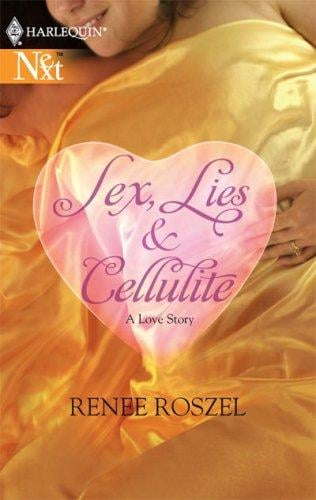 Sex, Lies And Cellulite: A Love Story (Harlequin Next)