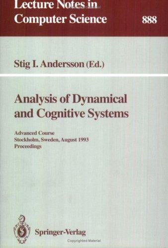 Analysis of Dynamical and Cognitive Systems: Advanced Course, Stockholm, Sweden, August 9 - 14, 1993. Proceedings (Lecture Notes in Computer Science)