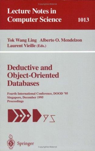 Deductive and object-oriented databases: fourth international conference, DOOD ʼ95, Singapore, December 4-7, 1995 : proceedings