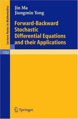 Forward-Backward Stochastic Differential Equations and their Applications (Lecture Notes in Mathematics)
