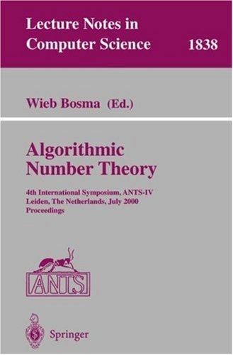 Algorithmic Number Theory: 4th International Symposium, ANTS-IV Leiden, The Netherlands, July 2-7, 2000 Proceedings (Lecture Notes in Computer Science)
