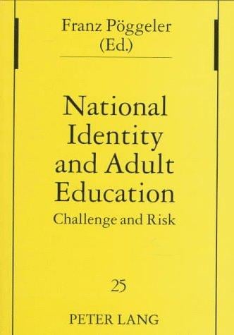 National Identity and Adult Education: Challenge and Risk (Studies in Pedagogy, Andragogy, and Gerontagogy, Vol. 25)