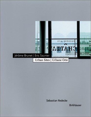 Jérôme Brunet, Eric Saunier - Urban Sites / Urbane Orte
