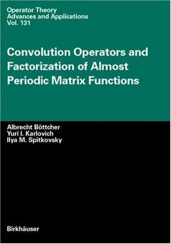 Convolution Operators and Factorization of Almost Periodic Matrix Functions (Operator Theory: Advances and Applications)