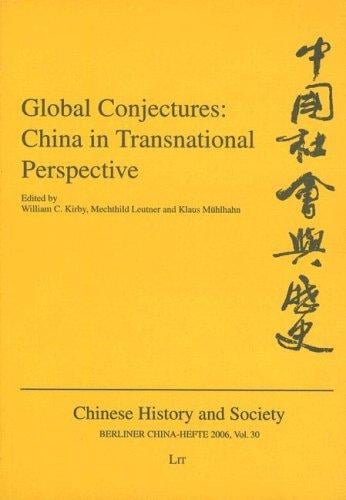 Global Conjectures: China in Transnational Perspective (Berliner China-Hefte Chinese History and Society)