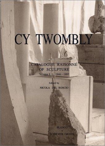 Cy Twombly: catalogue raisonné of sculpture