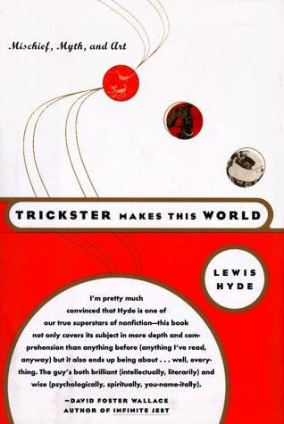 Trickster Makes This World: Mischief, Myth, and Art