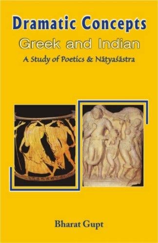 Dramatic Concepts, Greek and Indian: A Study of the Poetics and the Natyasatra: 2006 Deluxe Reprint