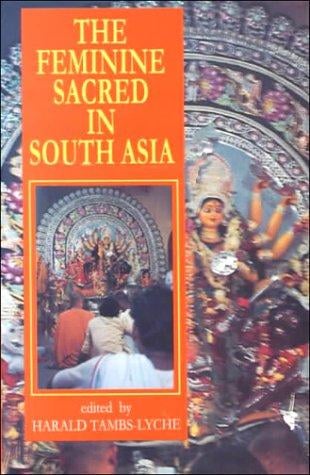 The feminine sacred in South Asia =: Le sacré au féminin en Asie du Sud
