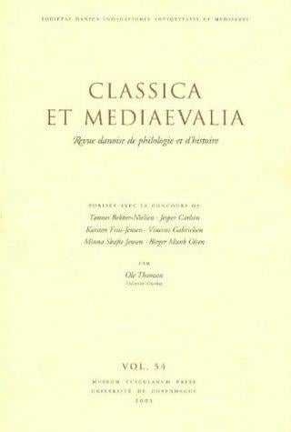 Classica Et Mediaevalia: Revue Danoise De Philologie Et D'histoire