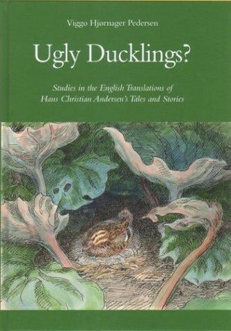 Ugly Ducklings: Studies in the English Translations of Hans Christian Andersen's Tales and Stories