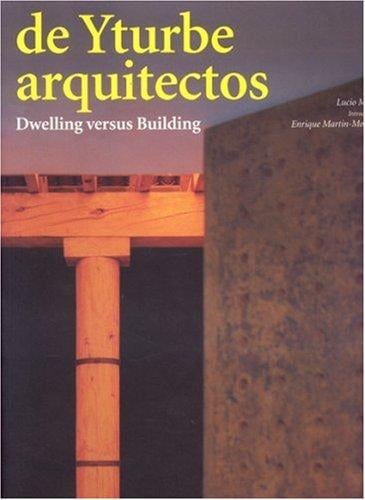 De Yturbe Arquitectos: Dwelling Versus Building (Arco)