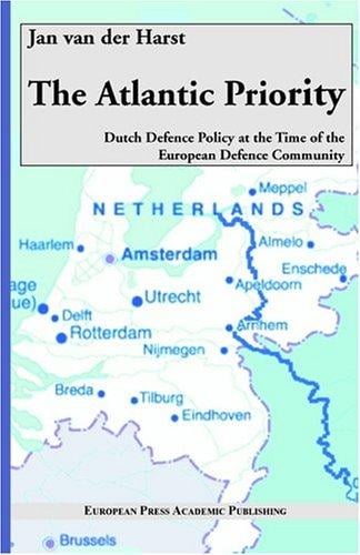 The Atlantic Priority: Dutch Defence Policy at the Time of the European Defence Community