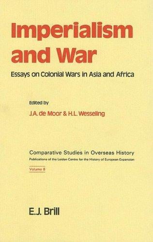 Imperialism and War: Essays on Colonial Wars in Asia and Africa (Comparative Studies in Overseas History)