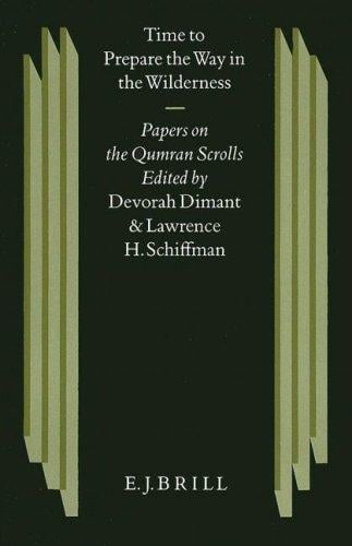 Time to prepare the way in the wilderness: papers on the Qumran scrolls