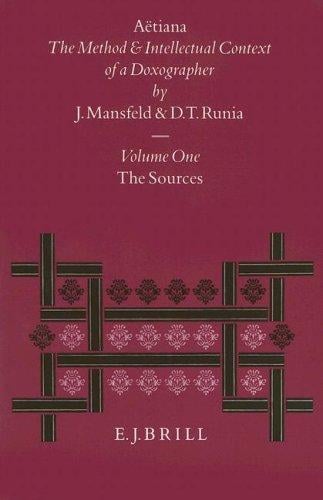 Aetiana: The Method and Intellectual Context of a Doxographer: The Sources (Philosophia Antiqua)