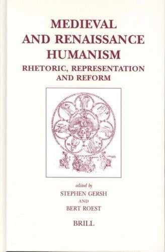 Medieval and renaissance humanism: rhetoric, representation, and reform