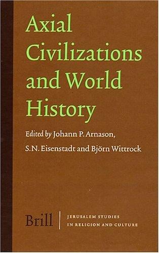 Axial Civilizations And World History (Jerusalem Studies in Religion and Culture)