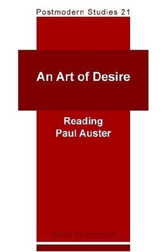 An Art of Desire.Reading Paul Auster.(Postmodern Studies 21)