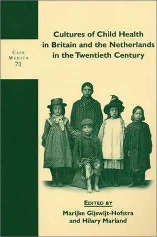 Cultures of Child Health in Britain and the Netherlands in the Twentieth Century (Clio Medica 71/The Wellcome Series in the History of Medicine (Clio Medica)