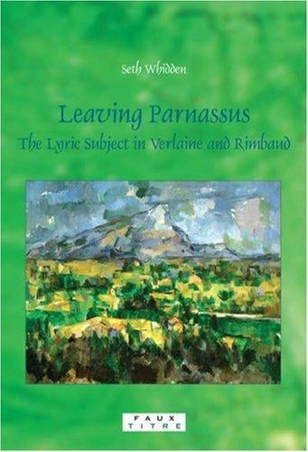 Leaving Parnassus: The Lyric Subject in Verlaine and Rimbaud. (Faux Titre)