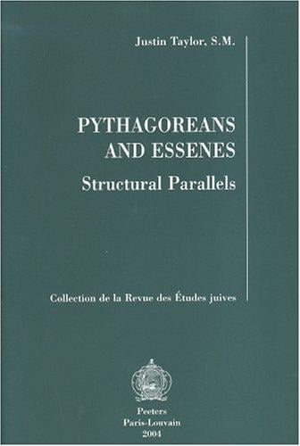 Pythagoreans And Essenes: Structural Parallels (Collection De La Revue Des Etudes Juives) (Collection De La Revue Des Etudes Juives)