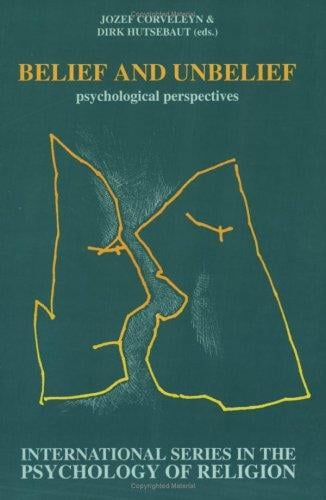 Belief and Unbelief: Psychological Perspectives (International Series in the Psychology of Religion, 3) (International Series in the Psychology of Religion, 3)