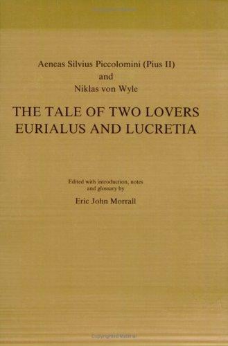 Aeneas Silvius Piccolomini (Pius II) and Niklas von Wyle: The Tale of Two Lovers Eurialus and Lucretia. (Amsterdamer Publikationen zur Sprache und Literatur)