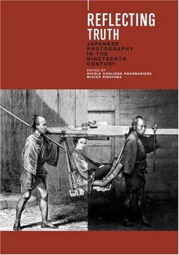 Reflecting Truth: Japanese Photography in the Nineteenth Century