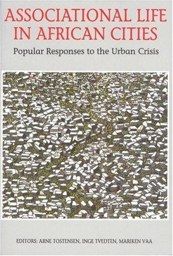 Associational Life in African Cities: Popular Responses to the Urban Crisis