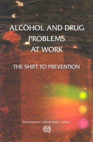 Alcohol and Drug Related Problems at Work: The Shift to Prevention