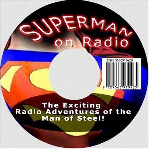 Superman on Radio: The Exciting Radio Adventures of the Man of Steel!