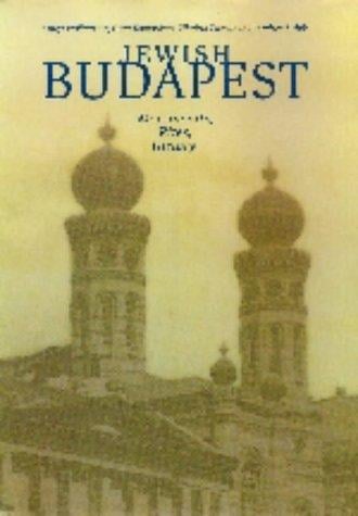 Jewish Budapest: Monuments, Rites, History
