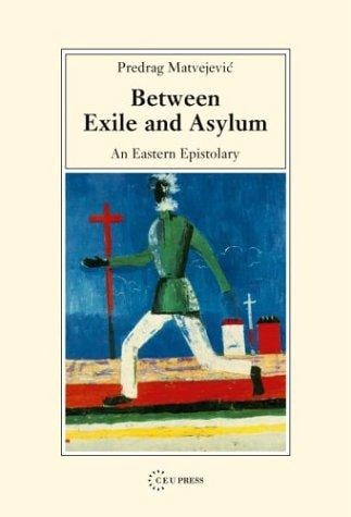 Between Exile and Asylum: An Eastern Epistolary (Ceu Medievalia)