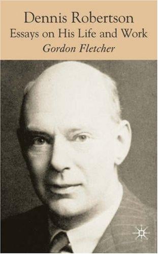Dennis Robertson: Essays on his Life and Work