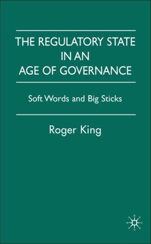 Regulatory State in an Age of Governance: Soft Words and Big Sticks