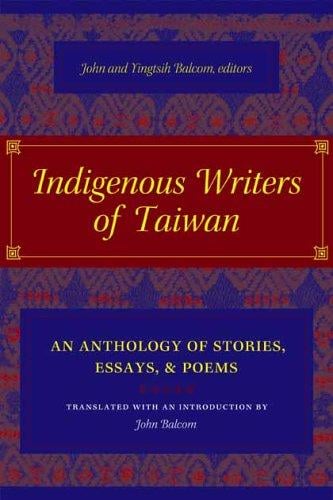 Indigenous Writers of Taiwan: An Anthology of Stories, Essays, and Poems (Modern Chinese Literature from Taiwan)
