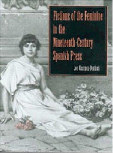 Fictions of the feminine in the nineteenth-century Spanish press