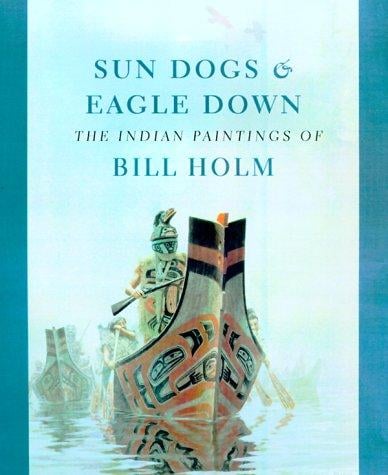 Sun dogs & eagle down: the Indian paintings of Bill Holm