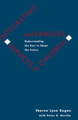Integrating Services for Children and Families: Understanding the Past to Shape the Future