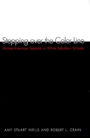Stepping over the Color Line: African-American Students in White Suburban Schools