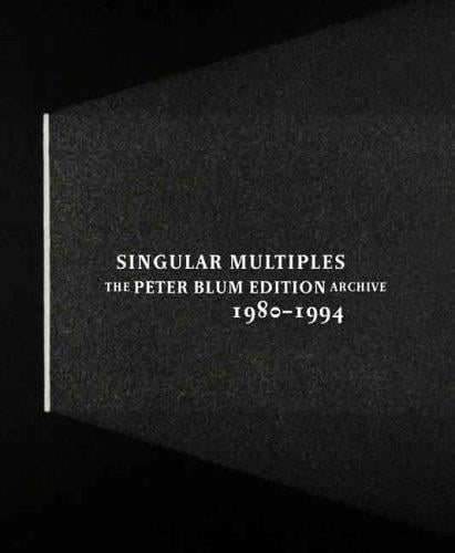 Singular multiples: the Peter Blum edition archive, 1980-1994