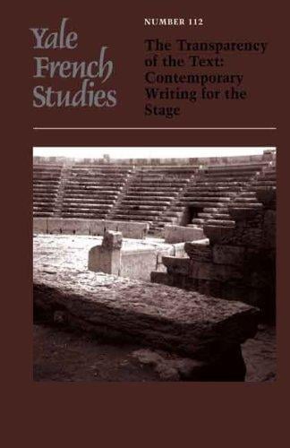 Yale French Studies, volume 112: The Transparency of the Text: Contemporary Writing for the Stage (Yale French Studies Series)