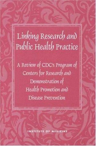 Linking research and public health practice: a review of CDC's program of centers for research and demonstration of health promotion and disease prevention