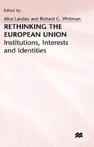 Rethinking the European Union: Institutions, Interests and Identities
